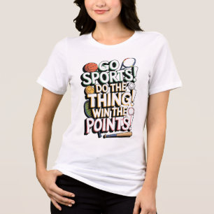 Go Sports! Do the Thing! Win the Point! - Begründu Tri-Blend Shirt