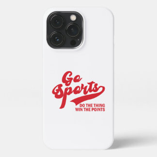Go Sports Do The Thing Win The Points soprt lover iPhone 13 Pro Hülle