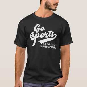 Go Sports Mach Das Ding Punkte Gewinnen T-Shirt