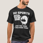 GO SPORTS Move The Thing To The Other T T-Shirt (Vorderseite)