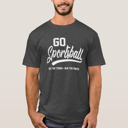 Go Sportsball Funny Sarcastic Sports T-Shirt (Vorderseite)