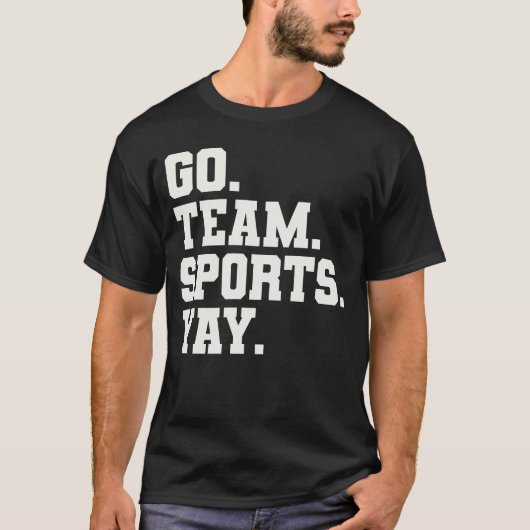Go Team Sports Yay - Funny Sports T-Shirt (Vorderseite)