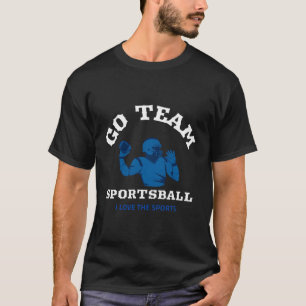 Go Team Sportsball I Liebe Sport T-Shirt