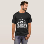 Go Wandern schlimmstes Szenario Ein Bär tötet Sie  T-Shirt (Vorne ganz)
