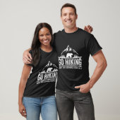 Go Wandern schlimmstes Szenario Ein Bär tötet Sie  T-Shirt (Unisex)