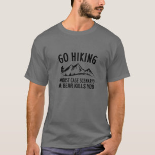 Go Wandern Worst Case Szenario Ein Bär - Hübsche W T-Shirt