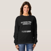 Go Work Your ringe 9 5 Ich werde Gaming Meme Sweatshirt (Vorne ganz)