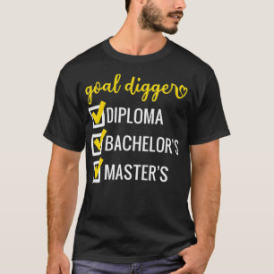 Goal Digger Inspiration Quotes Master Grad Gr T-Shirt