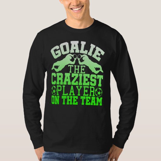 Goalie Craziest Player im Team T-Shirt (Vorderseite)
