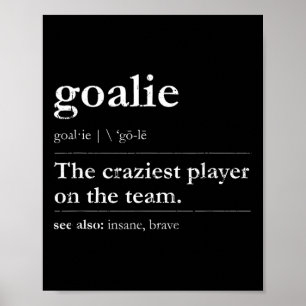 Goalie der verrückteste Spieler im Team sehen auch Poster