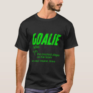 Goalie Gear Goalkeeper Definition — T-Shirt