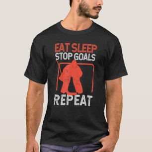 Goalie Soccer Ice Hockey essen Schlaf Stopp Goals T-Shirt