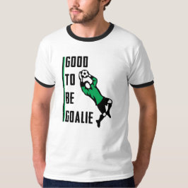 Goalkeeping.Fußball "GOOD TO BE GOALIALIE" T - Shi T-Shirt