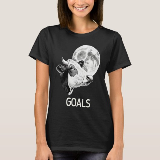 Goals Cow Moon Motivational Quote Inspiration 1 T-Shirt (Vorderseite)