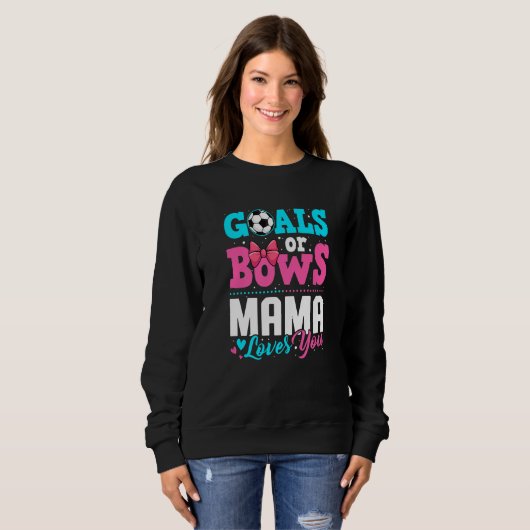 Goals Or Bows Mama Loves You Gender Reveal Party S Sweatshirt (Vorne ganz)