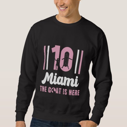 Goat 10 is Here in Miami Sweatshirt (Vorderseite)