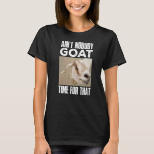 Goat Bauer hat dafür nicht Zeit T-Shirt