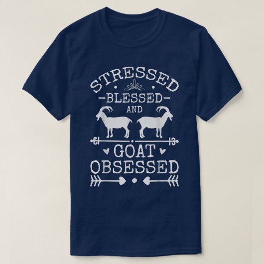 Goat Lovers Stressed Blessed And Goat Obsessed Goa T-Shirt (Design vorne)