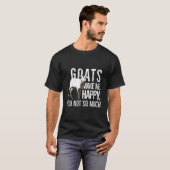 Goats Make Me Happy You Not So Much T-Shirt (Vorne ganz)