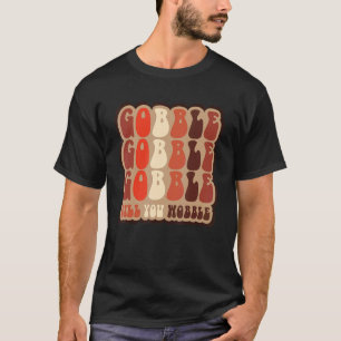 Gobble, bis du den Retro-Erntedank Fall Vib wackel T-Shirt