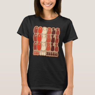 Gobble, bis du den Retro-Erntedank Fall Vib wackel T-Shirt