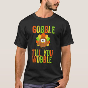 Gobble bis du erwachsen bist oder Kleinkind Thanks T-Shirt