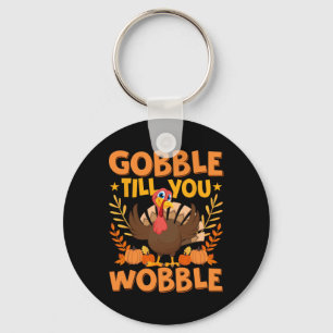 Gobble Bis Du Wackelst Thanksgiving Truthahn Männe Schlüsselanhänger