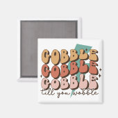 Gobble bis du Wobble Funny Retro Erntedank Magnet (Vorderseite/Rückseite)