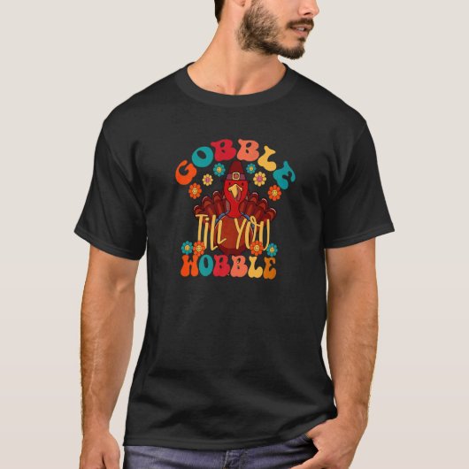 Gobble bis Sie wobble Groovy Türkei Familie Dank T-Shirt (Vorderseite)