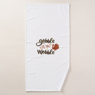 Gobble bis you Wobble Funny Erntedank Day Turke Badehandtuch