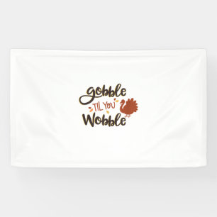 Gobble bis you Wobble Funny Erntedank Day Turke Banner