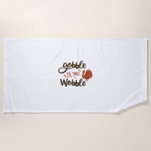 Gobble bis you Wobble Funny Erntedank Day Turke Strandtuch