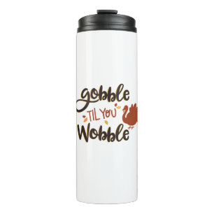 Gobble bis you Wobble Funny Erntedank Day Turke Thermosbecher