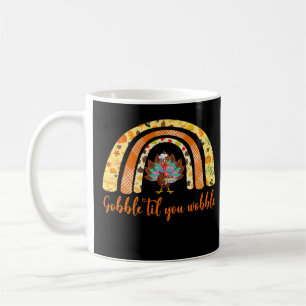 Gobble bis you Wobble Funny Erntedank Turkey T Kaffeetasse