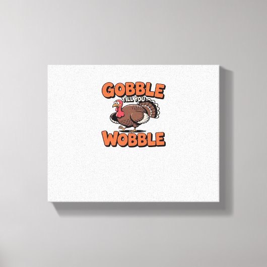 Gobble bis You Wobble - Funny Turkey Cartoon Clas Leinwanddruck (Vorderseite)