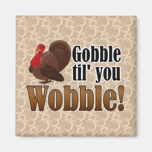 Gobble bis you Wobobbying Funny Erntedank Dinner Magnet