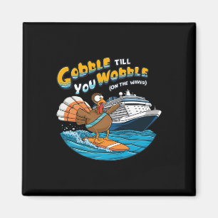 Gobble bis zum wobble Funny Cruise Erntedank Magnet