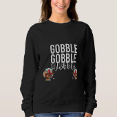 Gobble Gobble bis You Wobble Erntedank Sweatshirt (Vorderseite)