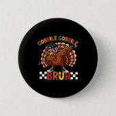 Gobble Gobble Bruh Funny Thanksgiving Turkey Dab B Button (Vorderseite)