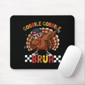 Gobble Gobble Bruh Funny Thanksgiving Turkey Dab B Mousepad (Mit Mouse)