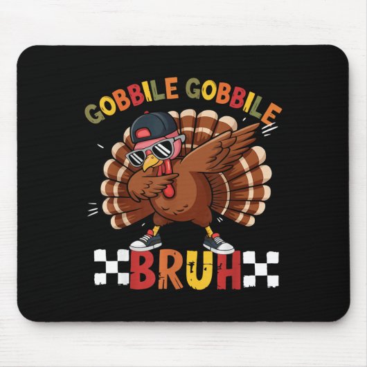 Gobble Gobble Bruh Funny Thanksgiving Turkey Dab B Mousepad (Vorne)