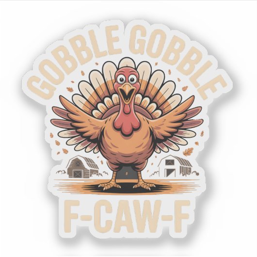 Gobble Gobble F-Caw-F Turkey Funny Erntedank Aufkleber (Vorderseite)