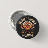 Gobble Gobble F-Caw-F Turkey Funny Erntedank Button (Vorne & Hinten)