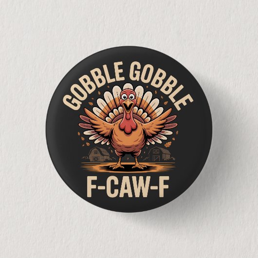 Gobble Gobble F-Caw-F Turkey Funny Erntedank Button (Vorderseite)
