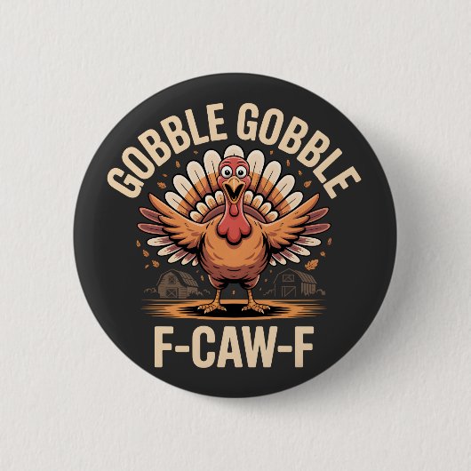 Gobble Gobble F-Caw-F Turkey Funny Erntedank Button (Vorderseite)