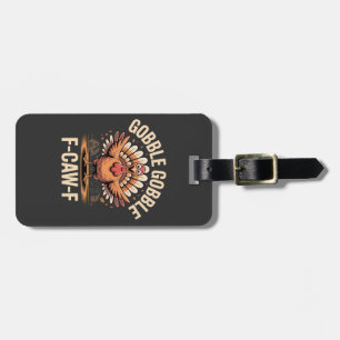 Gobble Gobble F-Caw-F Turkey Funny Erntedank Gepäckanhänger