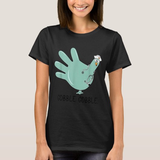 Gobble Gobble Funny Thanksgiving Nurse Humor T-Shirt (Vorderseite)