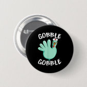 Gobble Gobble Funny Turkey Glove Thanksgiving Nurs Button (Vorne & Hinten)