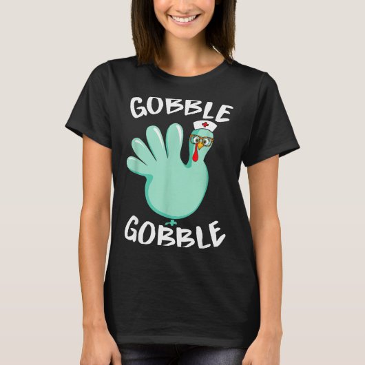 Gobble Gobble Funny Turkey Glove Thanksgiving Nurs T-Shirt (Vorderseite)