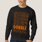 Gobble Gobble Thanksgiving  Turkey Day Retro Vinta Sweatshirt (Vorderseite)